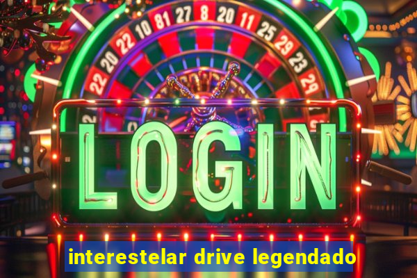 interestelar drive legendado